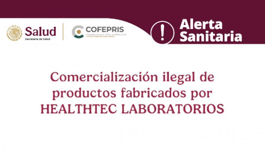 Alerta sanitaria por comercialización ilegal de productos fabricados por HEALTHTEC LABORATORIOS