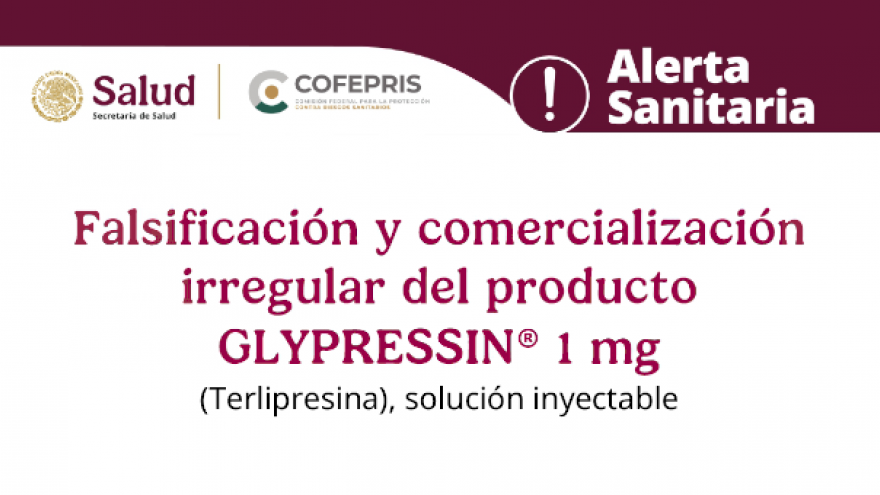 Alerta Sanitaria: falsificación del medicamento GLYPRESSIN®