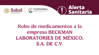 Alerta Sanitaria: Robo de fármacos de la empresa Beckman Laboratories de México S.A DE C.V.