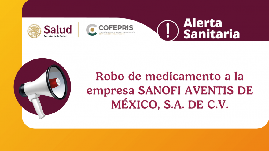 Alerta Sanitaria: Robo de medicamento a la empresa SANOFI AVENTIS DE MÉXICO, S.A. DE C.V.