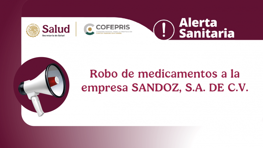 Alerta Sanitaria: Robo de medicamentos a la empresa SANDOZ, S.A. DE C.V.
